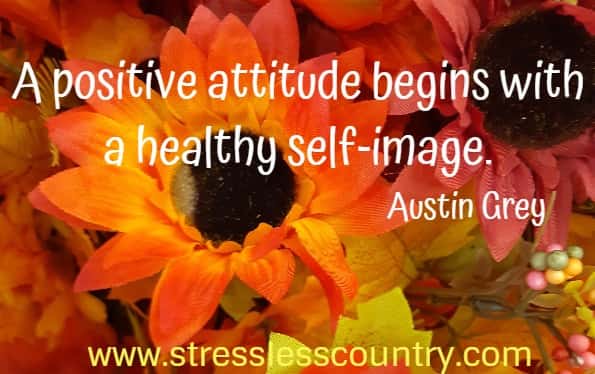 A positive attitude begins with a healthy self-image