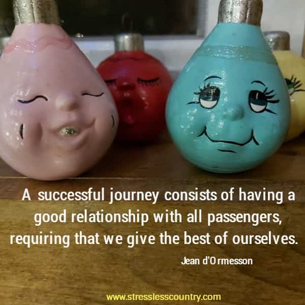 A successful journey consists of having a good relationship with all passengers, requiring that we give the best of ourselves.