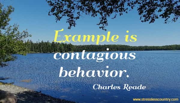 Example is contagious behavior.