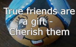 true friends are a gift - Cherish them