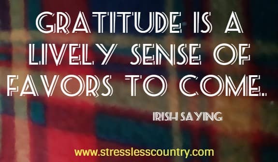 Gratitude is a lively sense of favors to come.