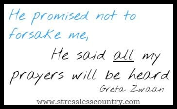 He promised not to forsake me, He said all my prayers will be heard