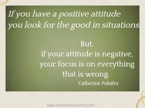 if you have a positive attitude ....