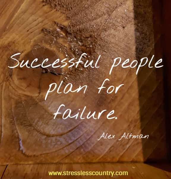 Successful people plan for failure