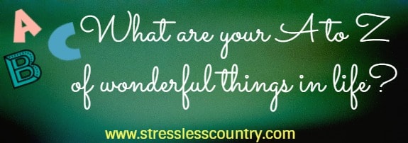 what are your A to Z of wonderful things in life?