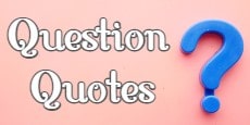 Question Quotes