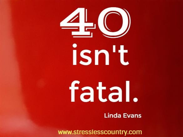 forty isn't fatal