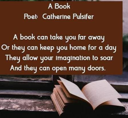 A book can take you far away Or they can keep you home for a day They allow your imagination to soar And they can open many doors.