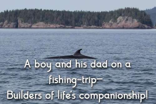 A boy and his dad on a fishing-trip— Builders of life's companionship!