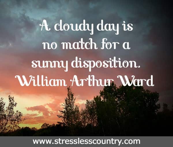 A cloudy day is no match for a sunny disposition.