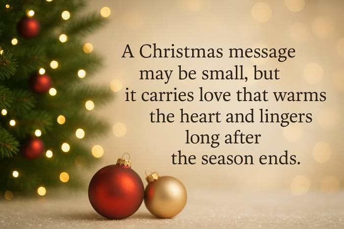 A Christmas message may be small, but it carries love that warms the heart and lingers long after the season ends
