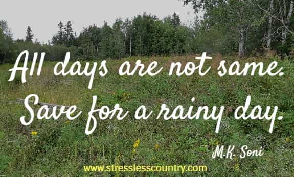 All days are not same. Save for a rainy day