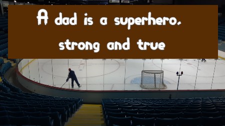 A dad is a superhero, strong and true