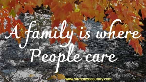 a family is where people care
