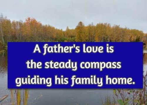 A father's love is the steady compass guiding his family home
