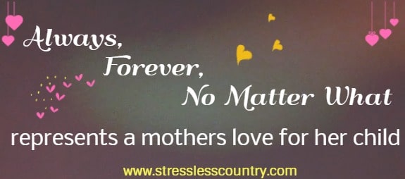 always, forever, no matter what represents a mothers love for her child