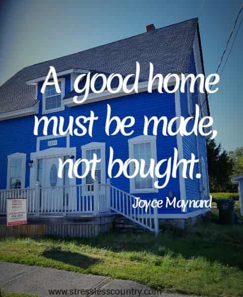 A good home must be made, not bought.