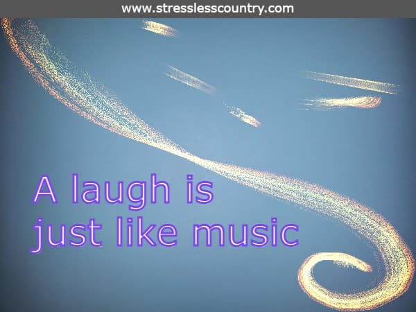 A laugh is just like music