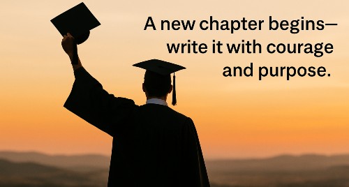 A new chapter begins—write it with courage and purpose.