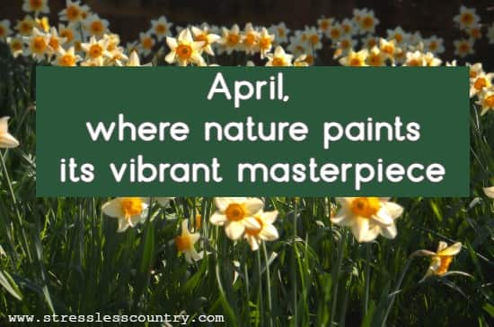 April, where nature paints its vibrant masterpiece.