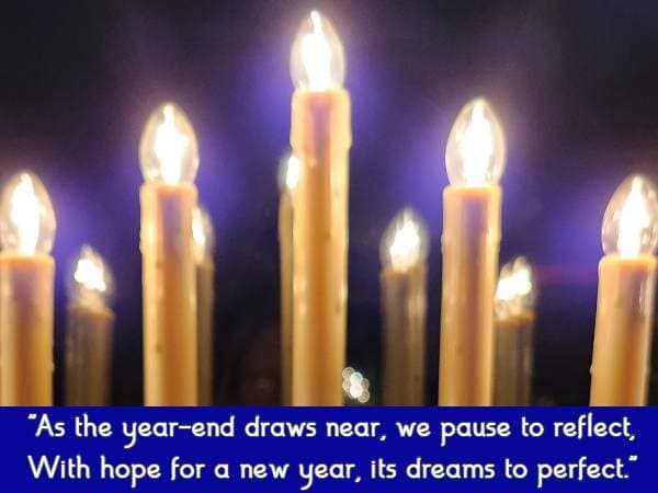 As the year-end draws near, we pause to reflect, With hope for a new year, its dreams to perfect
