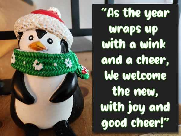 as the year wraps up with a wink and a cheer, we welcome the new with joy and good cheer