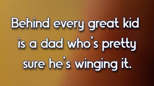 Behind every great kid is a dad who’s pretty sure he’s winging it.