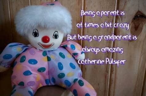 Being a parent is at times a bit crazy But being a grandparent is always amazing
