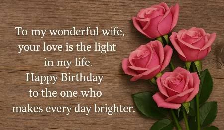 to my wonderful wife, your love is the light in my life. Happy birthday to the one who makes every day brighter