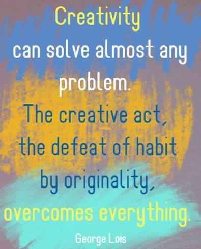 Creativity can solve almost any problem. The creative act, the defeat of habit by originality, overcomes everything.