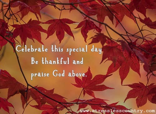 Celebrate this special day Be thankful and praise God above.