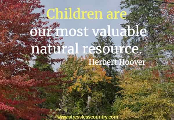 Children are our most valuable natural resource