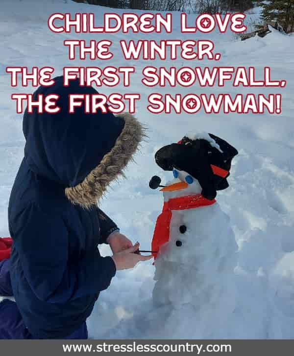 Children love the winter, the first snowfall, the first snowman!