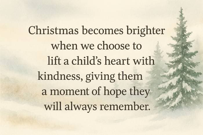 Christmas becomes brighter when we choose to lift a child’s heart with kindness, giving them a moment of hope they will always remember.