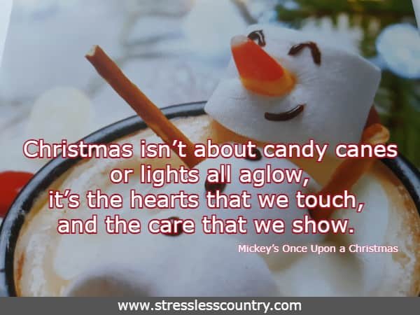 Christmas isn’t about candy canes or lights all aglow, it’s the hearts that we touch, and the care that we show. Mickey’s Once Upon a Christmas