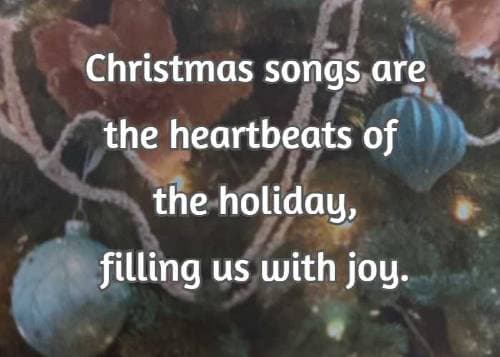 Christmas songs are the heartbeats of the holiday, filling us with joy