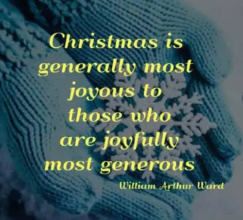 Christmas is generally most joyous to those who are joyfully most generous