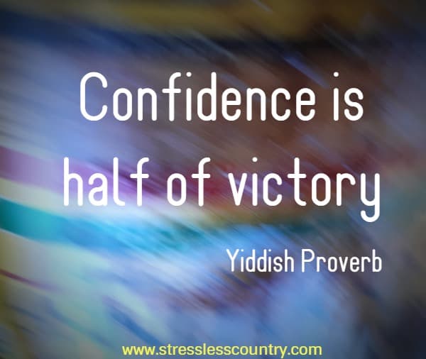Confidence is half of victory