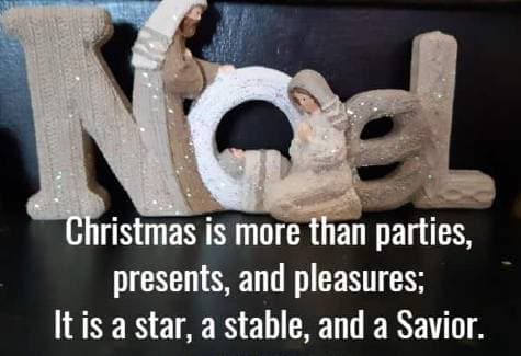 Christmas is more than parties, presents, and pleasures; It is a star, a stable, and a Savior