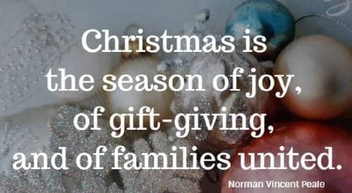Christmas is the season of joy, of gift-giving, and of families united. Norman Vincent Peale