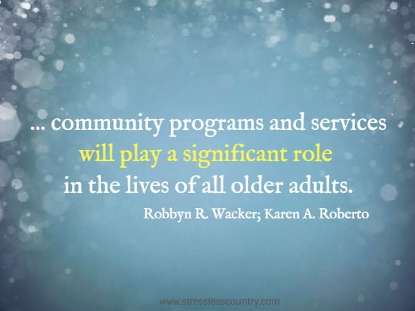 ... community programs and services will play a significant role in the lives of all older adults.