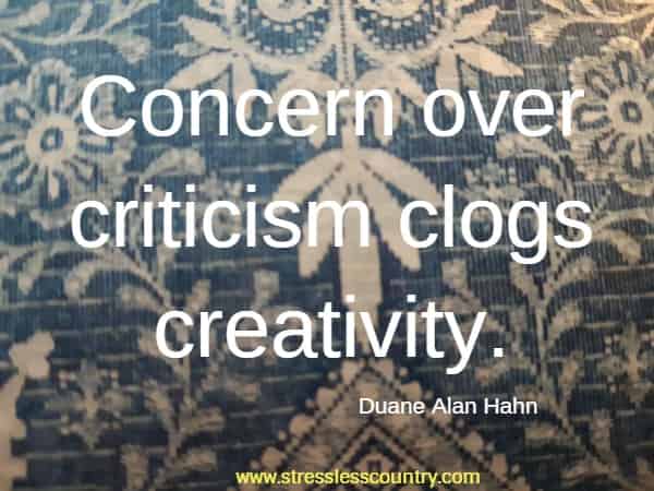 Concern over criticism clogs creativity