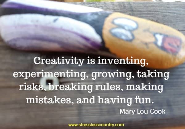 Creativity is inventing, experimenting, growing, taking risks, breaking rules, making mistakes, and having fun.