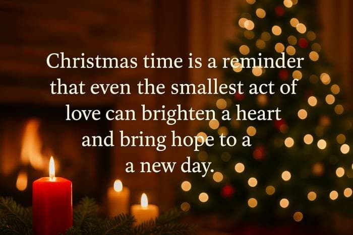 Christmas time is a reminder that even the smallest act of love can brighten a heart and bring hope to a new day.