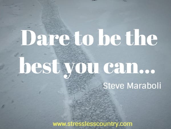 Dare to be the best you can...