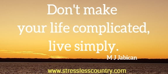 don't make your life complicated, live simply