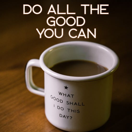 do all the good you can