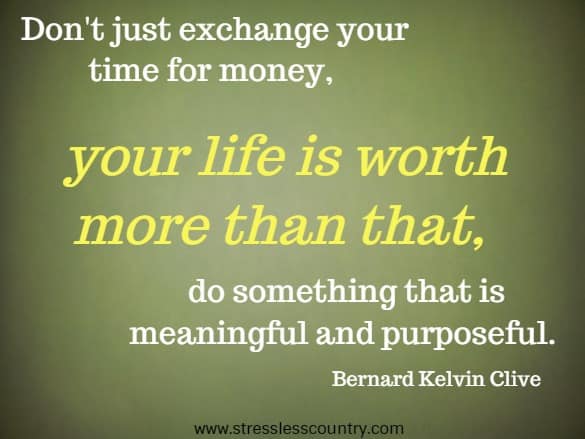 don't just exchange your time for money ....