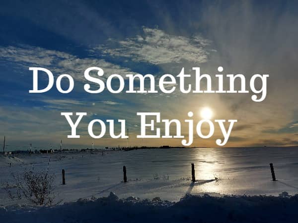 Do Something You Enjoy