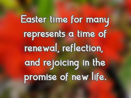 Easter time for many represents a time of renewal, reflection, and rejoicing in the promise of new life.